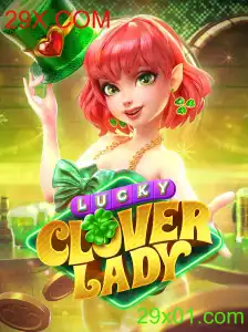 Descubra as emoções do jogo LuckyCloverLady na plataforma 29X.COM